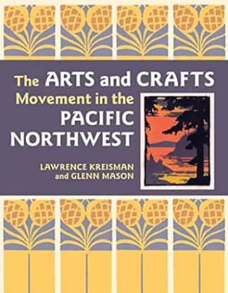 The Arts and Crafts Movement in the Pacific Northwest