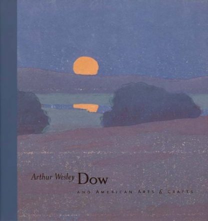 Arthur Wesley Dow and American Arts & Crafts