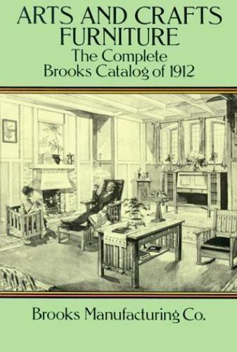 Arts and Crafts Furniture: The Complete Brooks Catalog of 1912