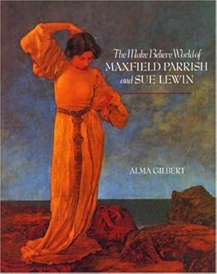The Make Believe World of Maxfield Parrish and Sue Lewin