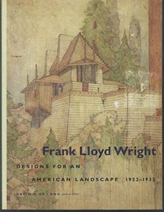Frank Lloyd Wright:  Designs for an American Landscape 1922-1932