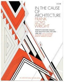In The Cause of Architecture:  Frank Lloyd Wright