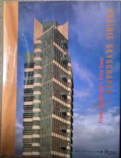 Prairie Skyscraper:  Frank Lloyd Wright's Price Tower