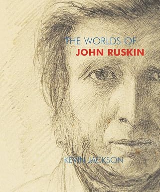 The Worlds of John Ruskin