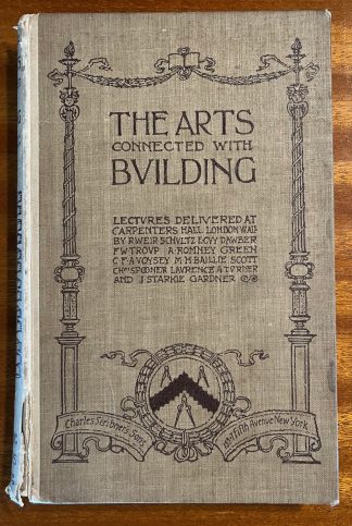 The Arts Connected With Building - 1909, Voysey, Baillie Scott