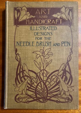 Art and Handicraft: Illustrated Designs for Needle, Brush and Pen