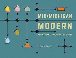 Mid-Michigan Modern:  From Frank Lloyd Wright to Googie